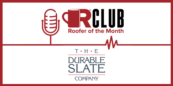 Durable Slate Company R-Club Roofer of the Month