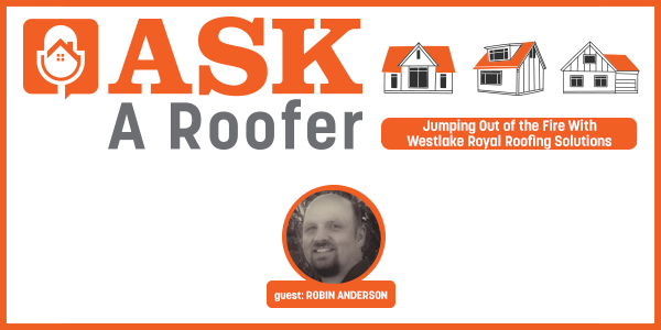 Jumping Out of the Fire With Westlake Royal Roofing Solutions - PODCAST TRANSCRIPTION