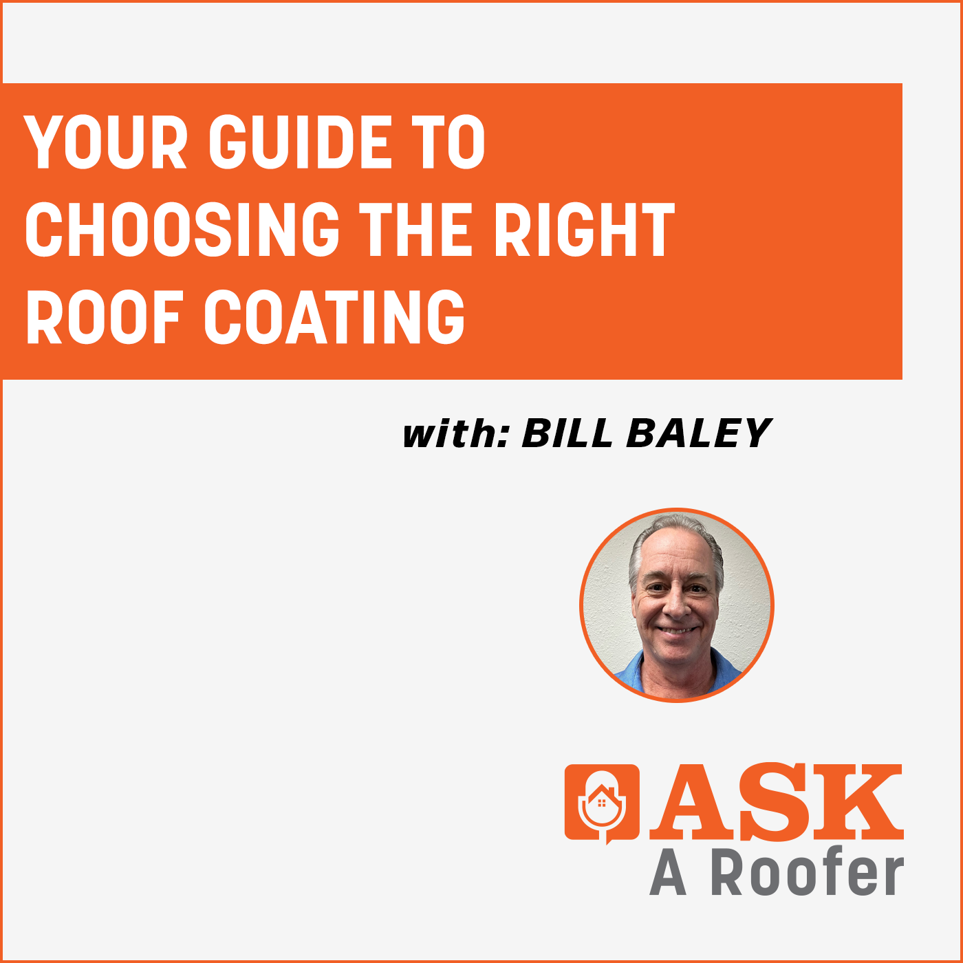 Bill Baley - Your Guide to Choosing the Right Roof Coating