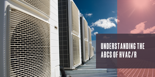 Understanding the ABCs of HVAC/R