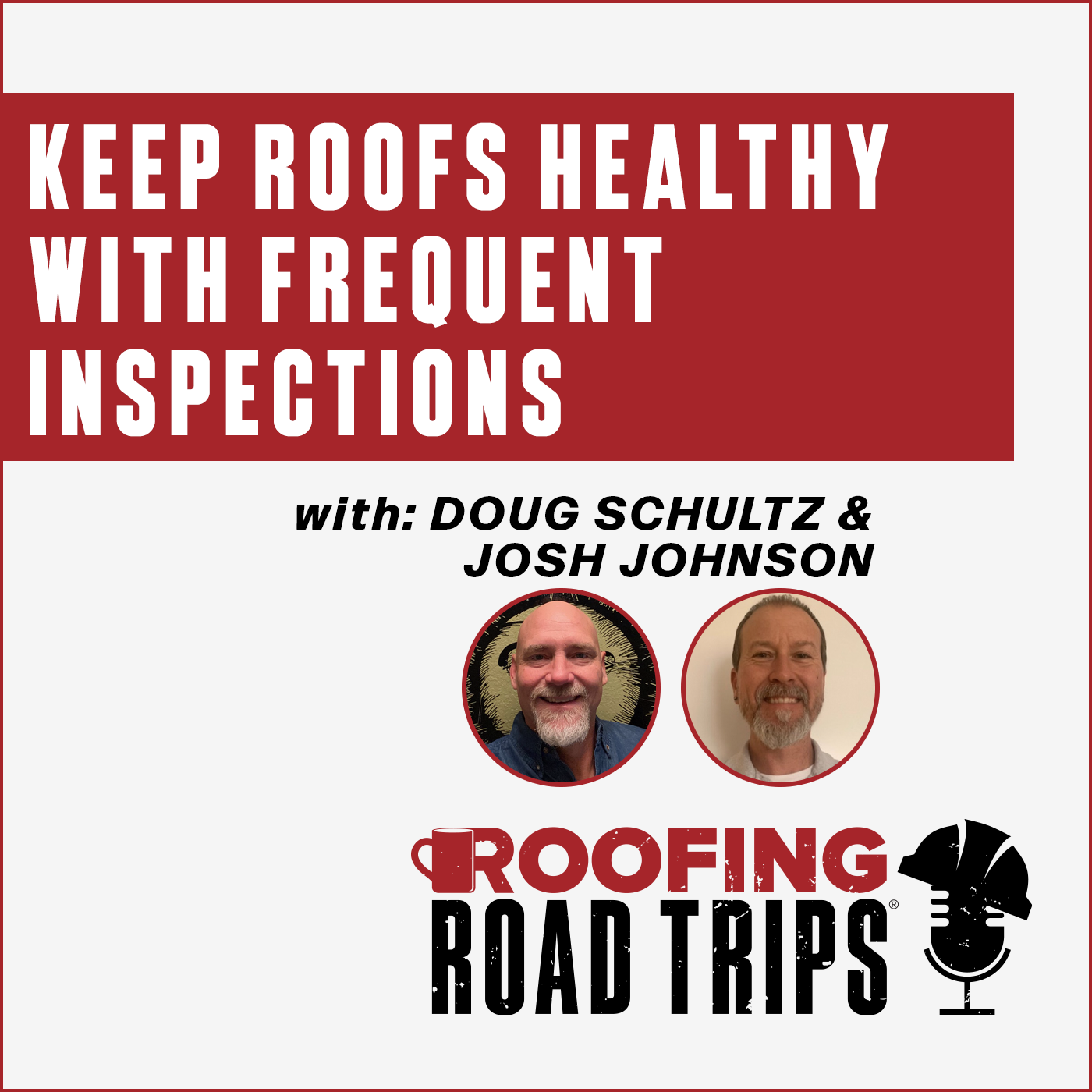 Doug Schultz and Josh Johnson - Keep Roofs Healthy With Frequent Inspections