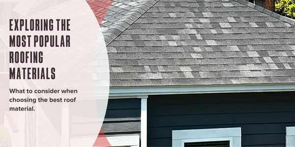 Exploring the most popular roofing materials