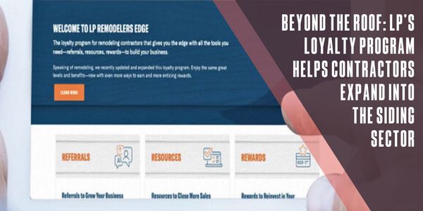 Beyond the roof: LP’s loyalty program helps contractors expand into the siding sector
