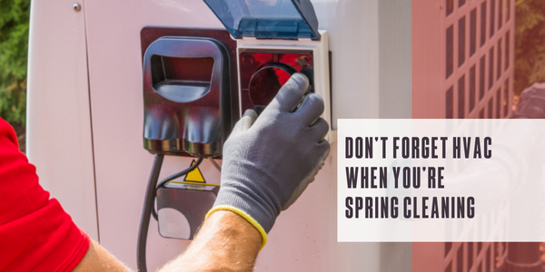 Don’t forget HVAC during spring cleaning