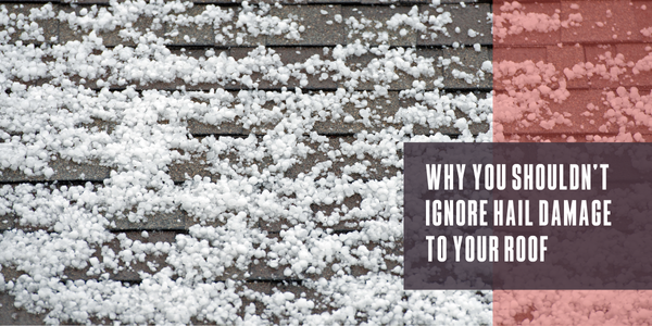 Why you shouldn’t ignore hail damage to your roof