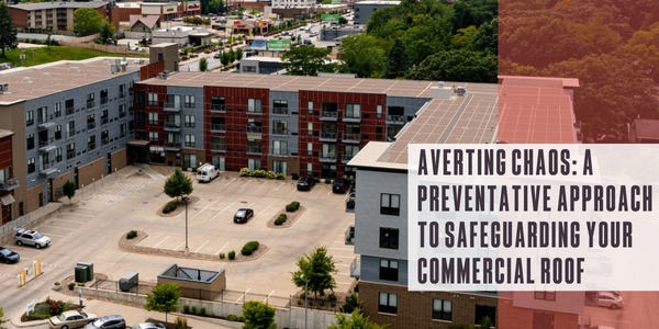 Averting chaos: A preventative approach to safeguarding your commercial roof