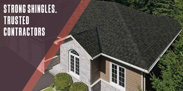 Strong shingles, trusted contractors