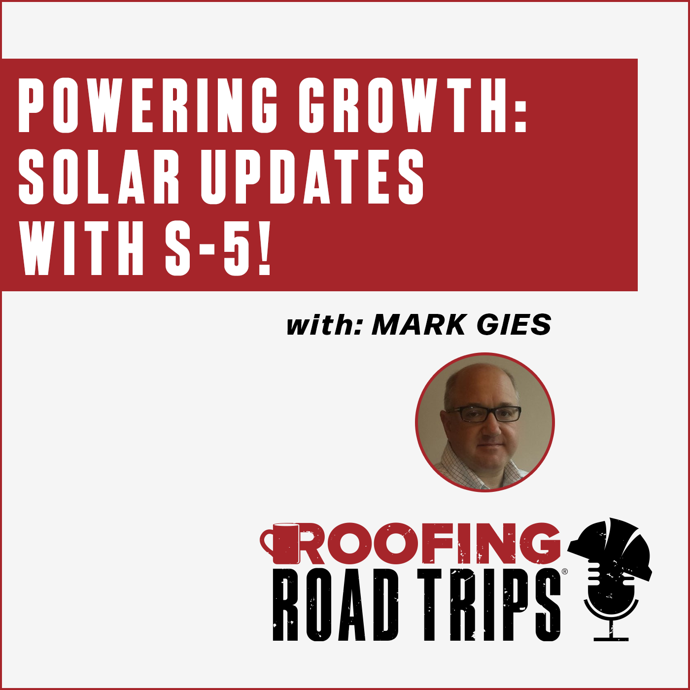 Mark Gies - Powering Growth: Solar Updates With S-5!