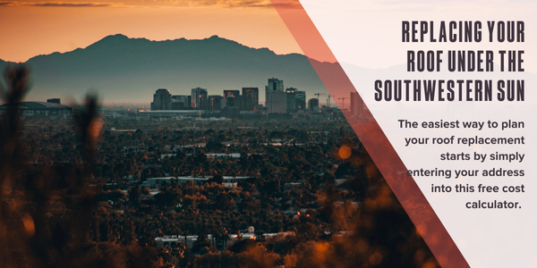 Replacing your roof under the Southwestern sun