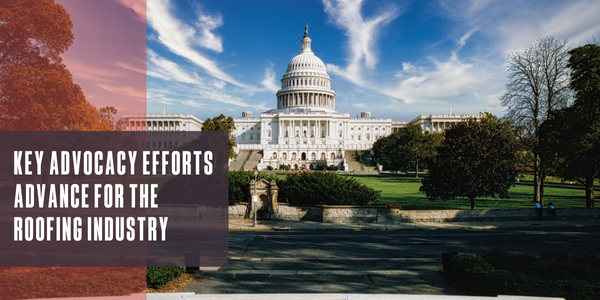 Key advocacy efforts advance for the roofing industry
