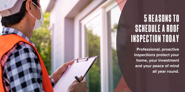 5 reasons to schedule a roof inspection today