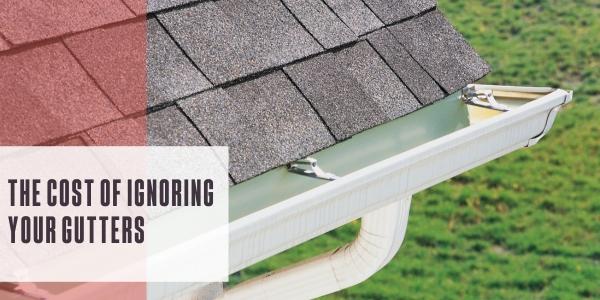 The cost of ignoring your gutters