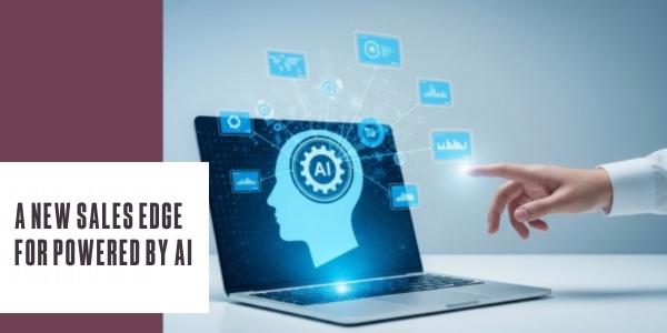 A new sales edge for powered by AI