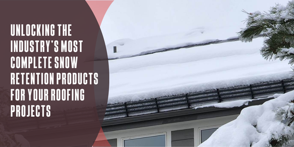 Unlocking the industry’s most complete snow retention products for your roofing projects