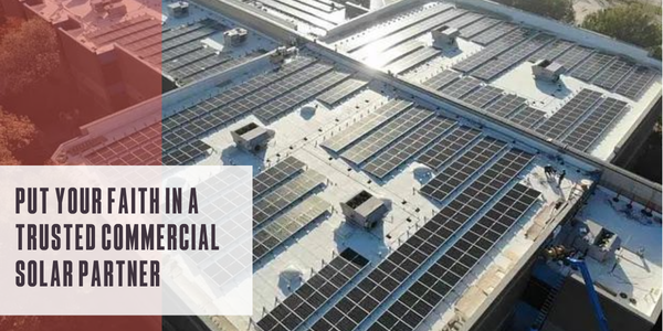 Put your faith in a trusted commercial solar partner