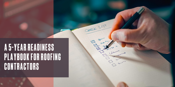A 5-year readiness playbook for roofing contractors