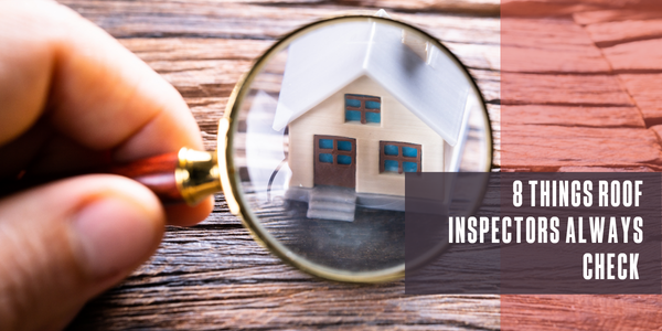 8 things roof inspectors always check